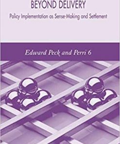 Beyond Delivery: Policy Implementation as Sense-Making and Settlement eBook
