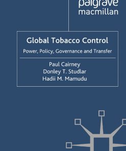 Global Tobacco Control: Power, Policy, Governance and Transfer eBook