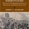 Creating the Administrative Constitution: The Lost One Hundred Years of American Administrative Law eBook