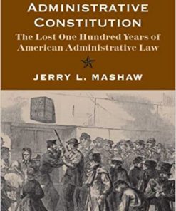 Creating the Administrative Constitution: The Lost One Hundred Years of American Administrative Law eBook