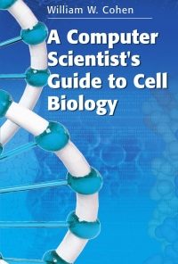 A Computer Scientist's Guide to Cell Biology eBook