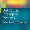 Distributed Intelligent Systems: A Coordination Perspective eBook