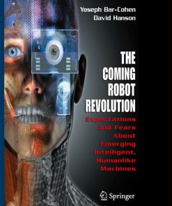 The Coming Robot Revolution: Expectations and Fears About Emerging Intelligent, Humanlike Machines eBook