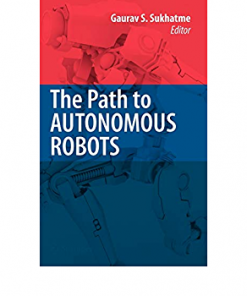 The Path to Autonomous Robots: Essays in Honor of George A. Bekey eBook