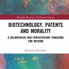 Biotechnology, Patents and Morality: A Deliberative and Participatory Paradigm for Reform eBook