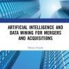 Artificial Intelligence and Data Mining for Mergers and Acquisitions eBook