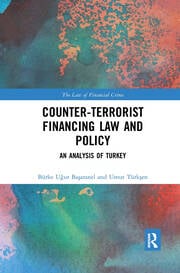 Counter-Terrorist Financing Law and Policy: An analysis of Turkey eBook