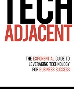 Tech Adjacent: The Exponential Guide to Leveraging Technology for Business Success eBook