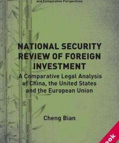 National Security Review of Foreign Investment: A Comparative Legal Analysis of China, the United States and the European Union eBook