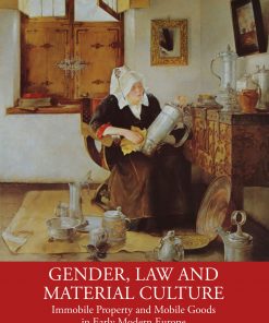 Gender, Law and Material Culture: Immobile Property and Mobile Goods in Early Modern Europe eBook