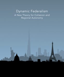 Dynamic Federalism: A New Theory for Cohesion and Regional Autonomy eBook