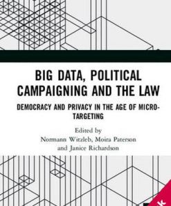 Big Data, Political Campaigning and the Law: Democracy and Privacy in the Age of Micro-Targeting eBook