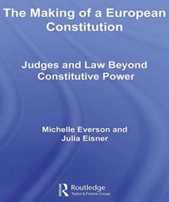 The Making of a European Constitution: Judges and Law Beyond Constitutive Power eBook
