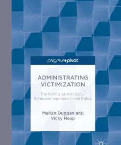 Administrating Victimization: The Politics of Anti-Social Behaviour and Hate Crime Policy eBook