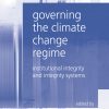Governing the Climate Change Regime: Institutional Integrity and Integrity Systems eBook