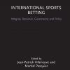 International Sports Betting: Integrity, Deviance, Governance and Policy eBook