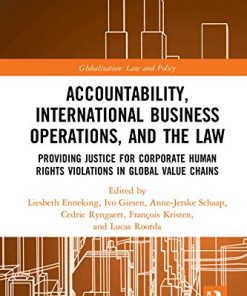 Accountability, International Business Operations and the Law: Providing Justice for Corporate Human Rights Violations in Global Value Chains eBook