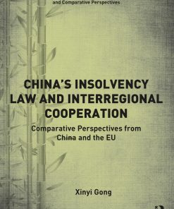 China’s Insolvency Law and Interregional Cooperation: Comparative Perspectives from China and the EU eBook