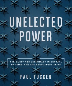 Unelected Power: The Quest for Legitimacy in Central Banking and the Regulatory State eBook