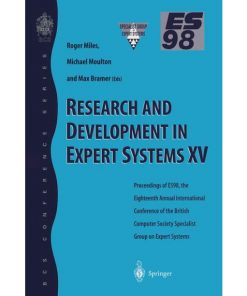 Research and Development in Expert Systems XV: Proceedings of ES98, the Eighteenth Annual International Conference of the British Computer Society Specialist Group on Expert Systems, Cambridge, December 1998 eBook