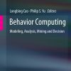 Behavior Computing: Modeling, Analysis, Mining and Decision eBook