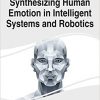 Handbook of Research on Synthesizing Human Emotion in Intelligent Systems and Robotics eBook