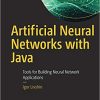 Artificial Neural Networks with Java: Tools for Building Neural Network Applications eBook