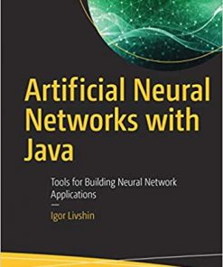 Artificial Neural Networks with Java: Tools for Building Neural Network Applications eBook
