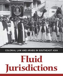 Fluid Jurisdictions: Colonial Law and Arabs in Southeast Asia eBook