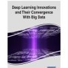 Deep Learning Innovations and Their Convergence With Big Data eBook