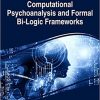 Computational Psychoanalysis and Formal Bi-Logic Frameworks eBook