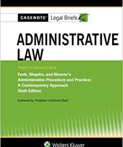 Casenote Legal Briefs for Administrative Law, Keyed to Funk, Shapiro, and Weaver eBook