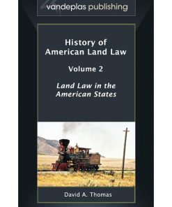 History of American Land Law, Volume 2: Land Law in the American States eBook