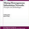 Mining Heterogeneous Information Networks: Principles and Methodologies eBook