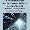 Cross-Disciplinary Applications of Artificial Intelligence and Pattern Recognition eBook