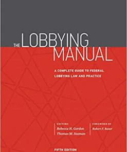 The Lobbying Manual: A Complete Guide to Federal Lobbying Law and Practice eBook