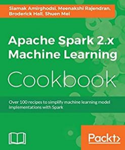 Apache Spark 2.x Machine Learning Cookbook eBook