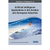 Handbook of Research on Artificial Intelligence Applications in the Aviation and Aerospace Industries eBook