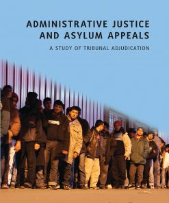 Administrative Justice and Asylum Appeals: A Study of Tribunal Adjudication eBook