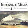 Impossible Minds: My Neurons, My Consciousness eBook