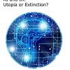 AI and IA: Utopia or Extinction? eBook