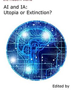 AI and IA: Utopia or Extinction? eBook