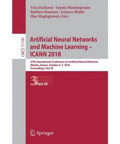 Artificial Neural Networks and Machine Learning – ICANN 2018: 27th International Conference on Artificial Neural Networks, Rhodes, Greece, October 4-7, 2018, Proceedings, Part III eBook