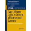 Type-2 Fuzzy Logic in Control of Nonsmooth Systems: Theoretical Concepts and Applications eBook