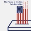 The Future of Election Administration eBook
