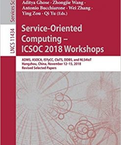 Service-Oriented Computing – ICSOC 2018 Workshops: ADMS, ASOCA, ISYyCC, CloTS, DDBS, and NLS4IoT, Hangzhou, China, November 12–15, 2018, Revised Selected Papers eBook