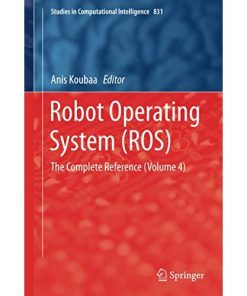 Robot Operating System (ROS): The Complete Reference (Volume 4) eBook