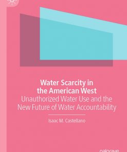 Water Scarcity in the American West: Unauthorized Water Use and the New Future of Water Accountability eBook