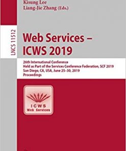 Web Services – ICWS 2019: 26th International Conference, Held as Part of the Services Conference Federation, SCF 2019, San Diego, CA, USA, June 25–30, 2019, Proceedings eBook