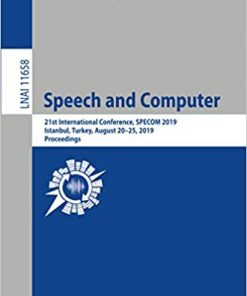 Speech and Computer: 21st International Conference, SPECOM 2019, Istanbul, Turkey, August 20–25, 2019, Proceedings eBook